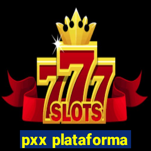 pxx plataforma